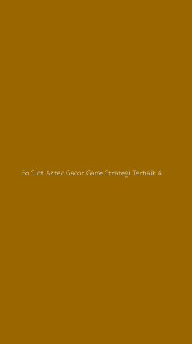 Tampilan Antarmuka Aplikasi Bo Slot Aztec Gacor Game Strategi Terbaik - 4