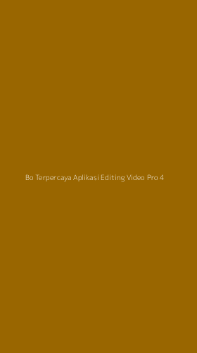 Tampilan Antarmuka Aplikasi Bo Terpercaya Aplikasi Editing Video Pro - 4
