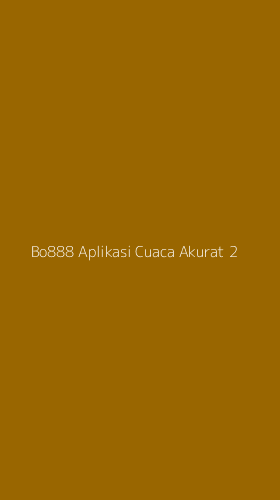 Tampilan Antarmuka Aplikasi Bo888 Aplikasi Cuaca Akurat - 2