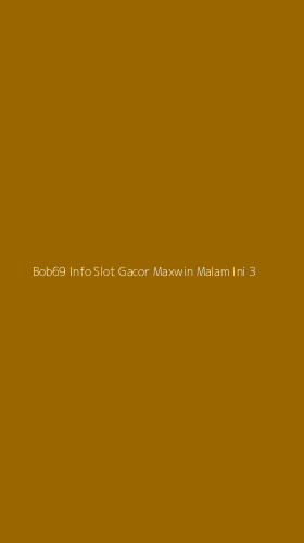 Tampilan Antarmuka Aplikasi Bob69 Info Slot Gacor Maxwin Malam Ini - 3