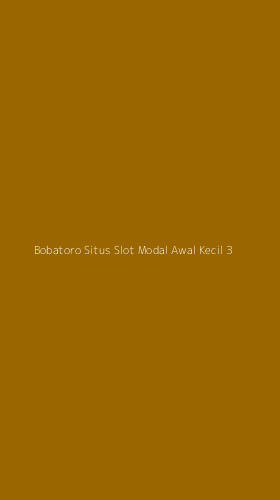 Tampilan Antarmuka Aplikasi Bobatoro Situs Slot Modal Awal Kecil - 3