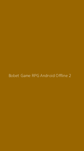 Tampilan Antarmuka Aplikasi Bobet Game Rpg Android Offline - 2