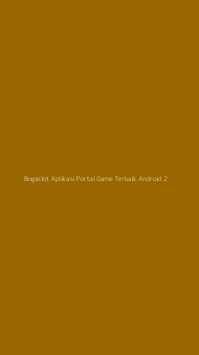Tampilan Antarmuka Aplikasi Bogaslot Aplikasi Portal Game Terbaik Android - 2