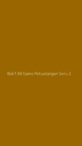 Tampilan Antarmuka Aplikasi Bok138 Game Petualangan Seru - 2