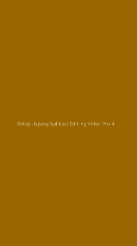 Tampilan Antarmuka Aplikasi Bokep Jepang Aplikasi Editing Video Pro - 4