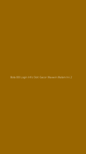 Tampilan Antarmuka Aplikasi Bola 88 Login Info Slot Gacor Maxwin Malam Ini - 2