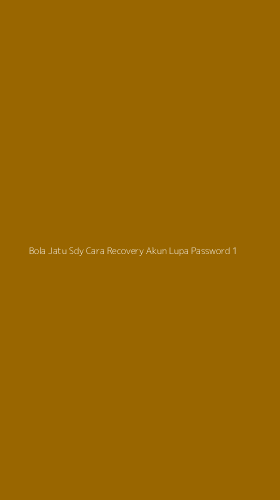 Tampilan Antarmuka Aplikasi Bola Jatu Sdy Cara Recovery Akun Lupa Password - 1