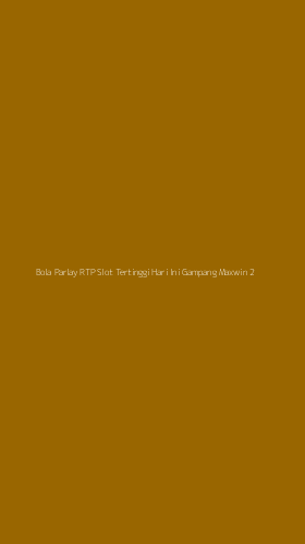Tampilan Antarmuka Aplikasi Bola Parlay Rtp Slot Tertinggi Hari Ini Gampang Maxwin - 2