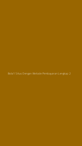 Tampilan Antarmuka Aplikasi Bola1 Situs Dengan Metode Pembayaran Lengkap - 2