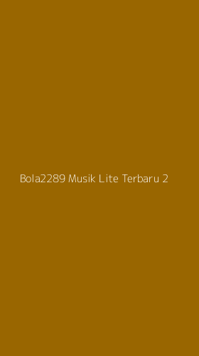 Tampilan Antarmuka Aplikasi Bola2289 Musik Lite Terbaru - 2