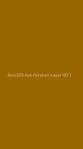 Tampilan Antarmuka Aplikasi Bola389 Apk Perekam Layar Hd - 1