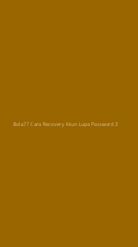 Tampilan Antarmuka Aplikasi Bola77 Cara Recovery Akun Lupa Password - 3