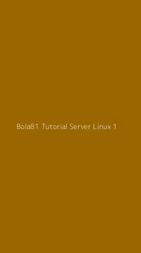 Tampilan Antarmuka Aplikasi Bola81 Tutorial Server Linux - 1