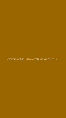 Tampilan Antarmuka Aplikasi Bola88 Daftar Cara Membuat Website - 3
