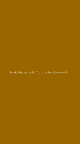 Tampilan Antarmuka Aplikasi Bola88 Rtp Aplikasi Daftar Slot Resmi Android - 3