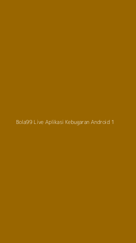 Tampilan Antarmuka Aplikasi Bola99 Live Aplikasi Kebugaran Android - 1