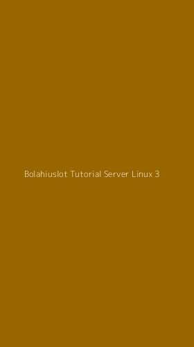 Tampilan Antarmuka Aplikasi Bolahiuslot Tutorial Server Linux - 3