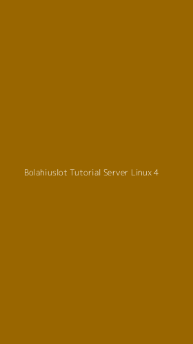 Tampilan Antarmuka Aplikasi Bolahiuslot Tutorial Server Linux - 4