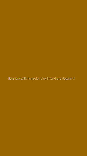 Tampilan Antarmuka Aplikasi Bolamantap88 Kumpulan Link Situs Game Populer - 1