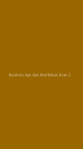 Tampilan Antarmuka Aplikasi Bolatoto App Apk Mod Bebas Iklan - 2