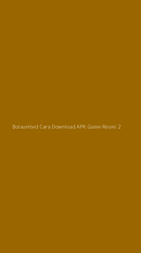 Tampilan Antarmuka Aplikasi Bolaunited Cara Download Apk Game Resmi - 2