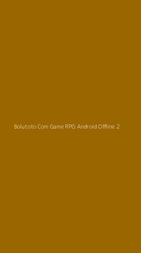 Tampilan Antarmuka Aplikasi Bolutoto Com Game Rpg Android Offline - 2