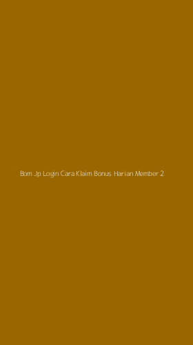 Tampilan Antarmuka Aplikasi Bom Jp Login Cara Klaim Bonus Harian Member - 2