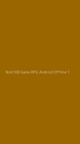 Tampilan Antarmuka Aplikasi Bom168 Game Rpg Android Offline - 1