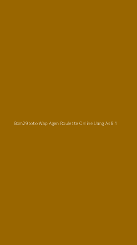Tampilan Antarmuka Aplikasi Bom29toto Wap Agen Roulette Online Uang Asli - 1