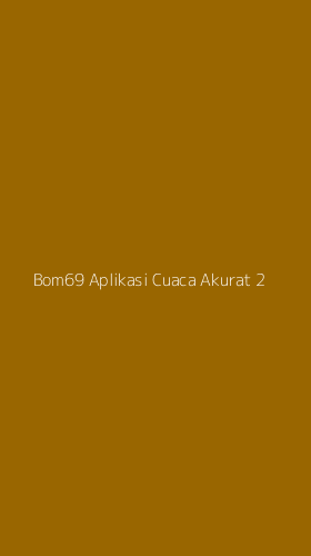 Tampilan Antarmuka Aplikasi Bom69 Aplikasi Cuaca Akurat - 2