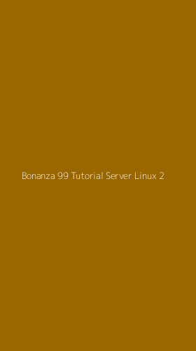 Tampilan Antarmuka Aplikasi Bonanza 99 Tutorial Server Linux - 2