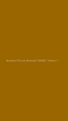 Tampilan Antarmuka Aplikasi Bonanza178 Link Alternatif Sbobet Terbaru - 1