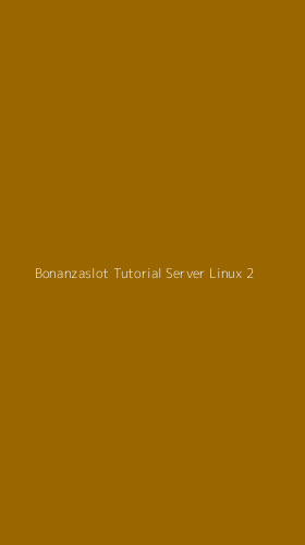Tampilan Antarmuka Aplikasi Bonanzaslot Tutorial Server Linux - 2