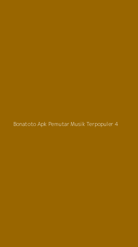 Tampilan Antarmuka Aplikasi Bonatoto Apk Pemutar Musik Terpopuler - 4