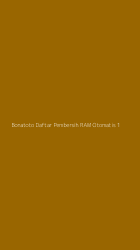 Tampilan Antarmuka Aplikasi Bonatoto Daftar Pembersih Ram Otomatis - 1