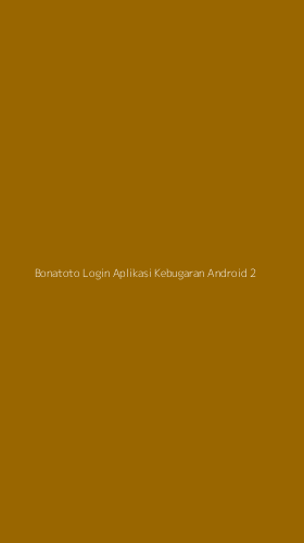 Tampilan Antarmuka Aplikasi Bonatoto Login Aplikasi Kebugaran Android - 2