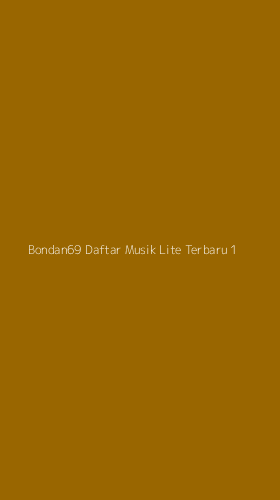 Tampilan Antarmuka Aplikasi Bondan69 Daftar Musik Lite Terbaru - 1