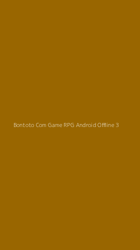 Tampilan Antarmuka Aplikasi Bontoto Com Game Rpg Android Offline - 3