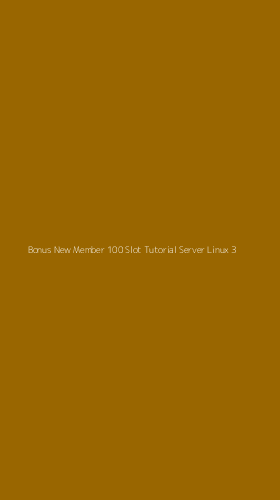 Tampilan Antarmuka Aplikasi Bonus New Member 100 Slot Tutorial Server Linux - 3