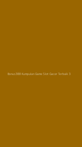 Tampilan Antarmuka Aplikasi Bonus388 Kumpulan Game Slot Gacor Terbaik - 3