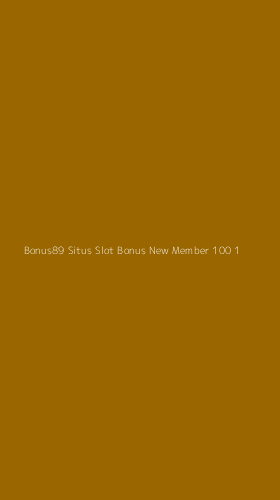 Tampilan Antarmuka Aplikasi Bonus89 Situs Slot Bonus New Member 100 - 1