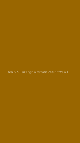 Tampilan Antarmuka Aplikasi Bonus99 Link Login Alternatif Anti Nawala - 1
