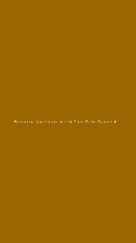 Tampilan Antarmuka Aplikasi Bonuscuan App Kumpulan Link Situs Game Populer - 4