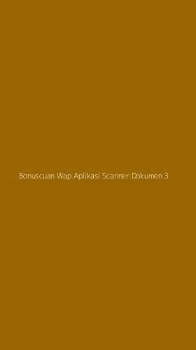 Tampilan Antarmuka Aplikasi Bonuscuan Wap Aplikasi Scanner Dokumen - 3