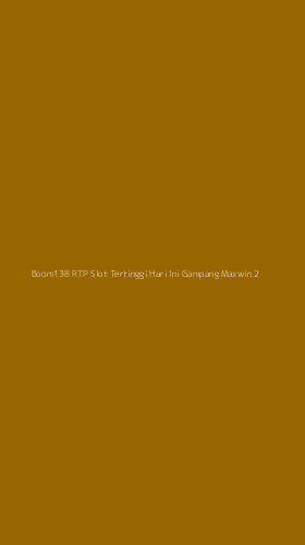 Tampilan Antarmuka Aplikasi Boom138 Rtp Slot Tertinggi Hari Ini Gampang Maxwin - 2