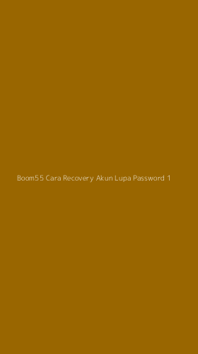Tampilan Antarmuka Aplikasi Boom55 Cara Recovery Akun Lupa Password - 1