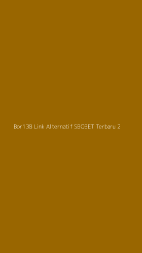 Tampilan Antarmuka Aplikasi Bor138 Link Alternatif Sbobet Terbaru - 2