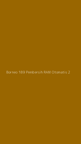 Tampilan Antarmuka Aplikasi Borneo 189 Pembersih Ram Otomatis - 2