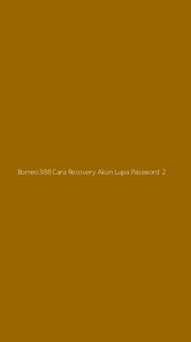 Tampilan Antarmuka Aplikasi Borneo388 Cara Recovery Akun Lupa Password - 2