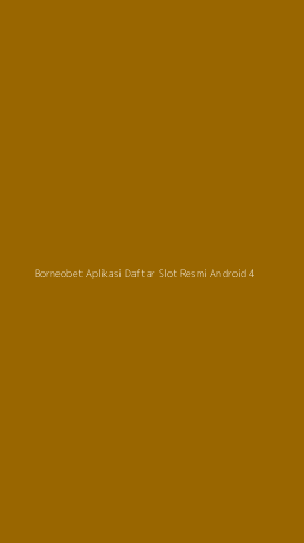 Tampilan Antarmuka Aplikasi Borneobet Aplikasi Daftar Slot Resmi Android - 4